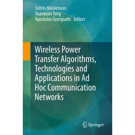 Wireless Communicator - Wireless Power Transfer Algorithms, Technologies and Applications in Ad Hoc Communication Networks - eBook