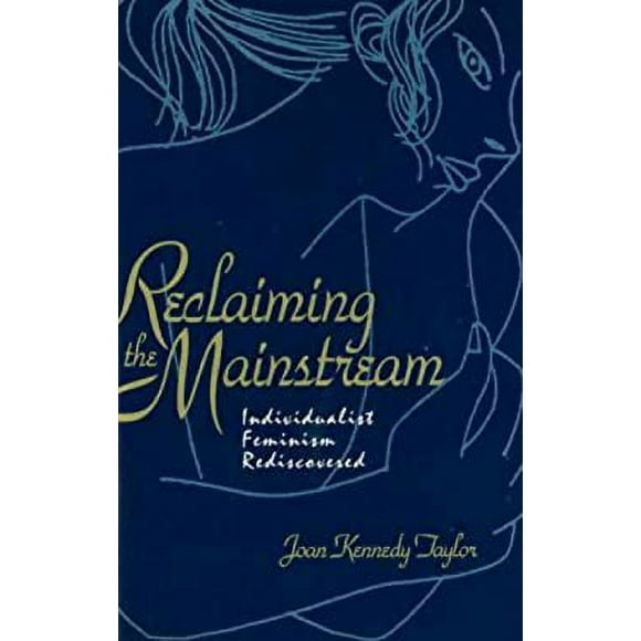Reclaiming the Mainstream : Individualist Feminism Rediscovered 9780879757175 Used / Pre-owned