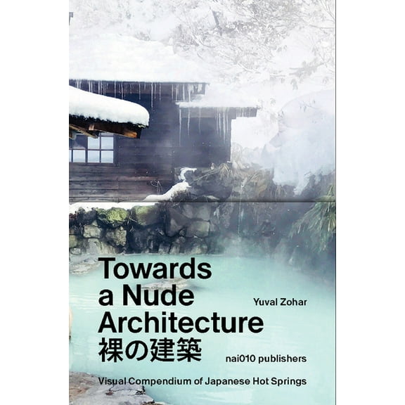 Towards a Nude Architecture: A Visual Compendium of Japanese Hot Springs