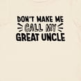 thumbnail image 4 of Inktastic Don't Make Me Call My Great Uncle Boys or Girls Baby T-Shirt, 4 of 5