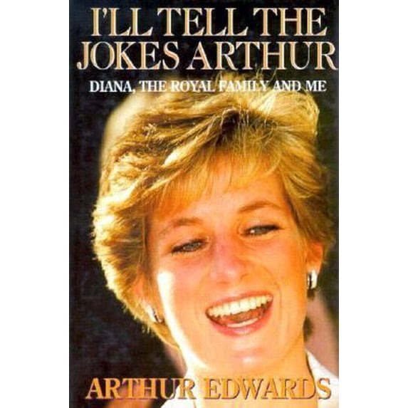 Pre-Owned I'll Tell the Jokes Arthur: Diana, the Royal Family & Me (Hardcover) 1857820495 9781857820492
