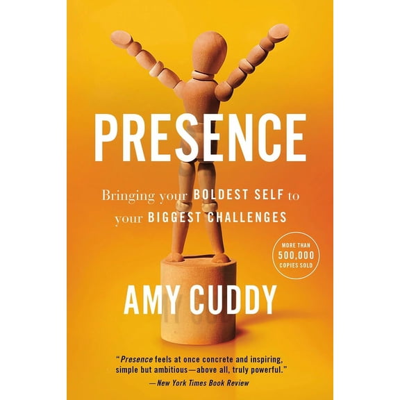 Presence : Bringing Your Boldest Self to Your Biggest Challenges