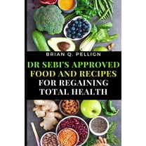 Dr SEBI's Approved Food and Recipes for Regaining Total Health, (Paperback)