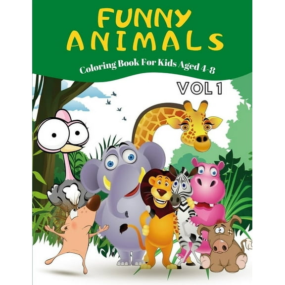 Funny Animals Coloring Books: Funny animals coloring book for kids aged 4-8: 30 pages with animals for your kids to color - all sorts of animals, made them funny for relaxing time spent drawing - volu