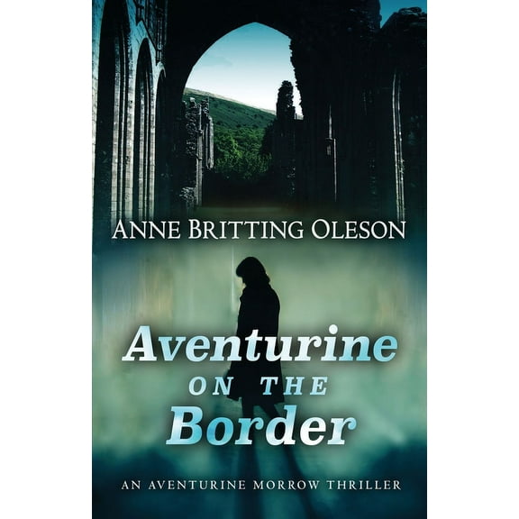 An Aventurine Morrow Thriller Aventurine on the Border, Book 3, (Paperback)
