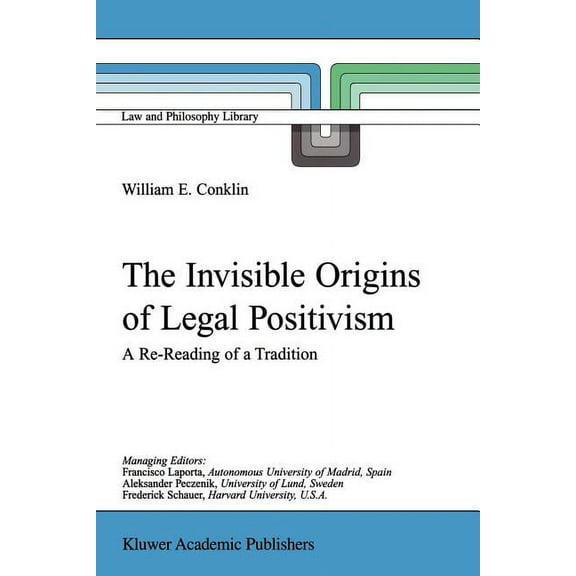 Law and Philosophy Library The Invisible Origins of Legal Positivism: A Re-Reading of a Tradition, Book 52, (Paperback)