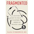 thumbnail image 1 of Pre-Owned Fragmented: A Doctor's Quest to Piece Together American Health Care (Hardcover) 0393881199 9780393881196, 1 of 1