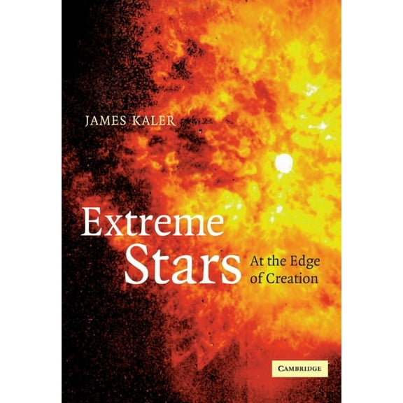 Extreme Stars: At the Edge of Creation, (Paperback)