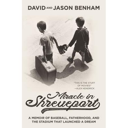 Miracle in Shreveport : A Memoir of Baseball, Fatherhood, and the Stadium That Launched a Dream