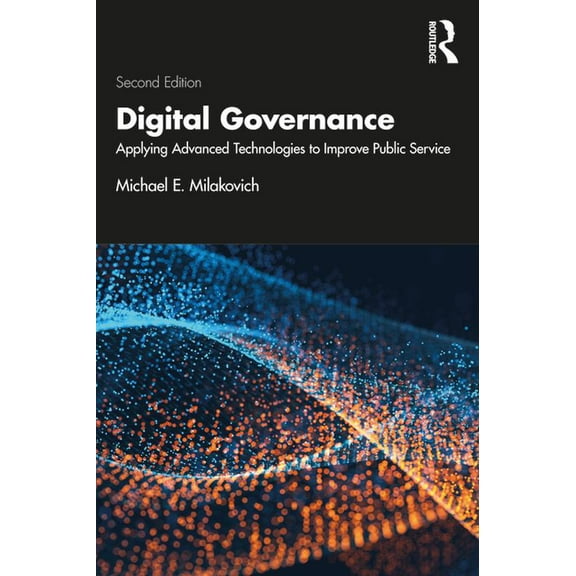 Digital Governance: Applying Advanced Technologies to Improve Public Service, (Paperback)
