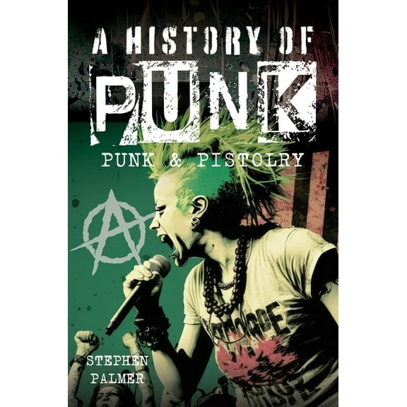 A History of Punk: Punk & Pistolry, (Hardcover)