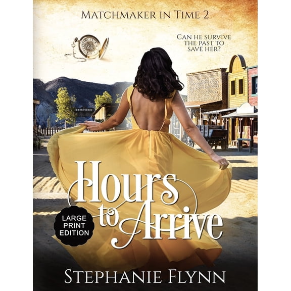 Matchmaker Hours to Arrive: Large Print Edition, A Steamy Time Travel Romance, Book 2, (Paperback)