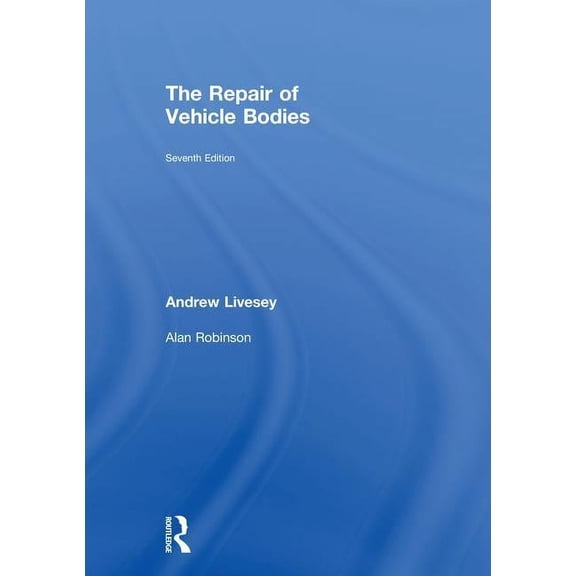 The Repair of Vehicle Bodies, (Hardcover)