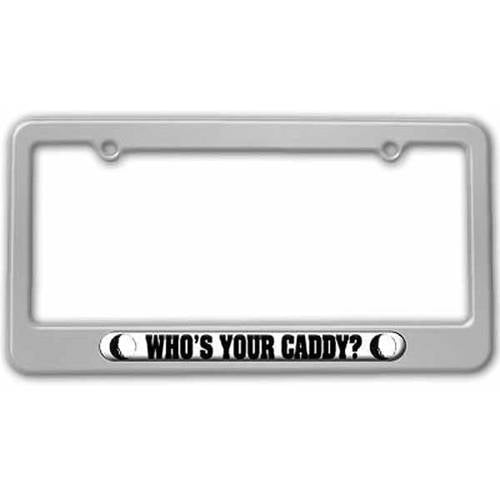 Who's Your Caddy - Golf Balls - Sports License Plate Frame