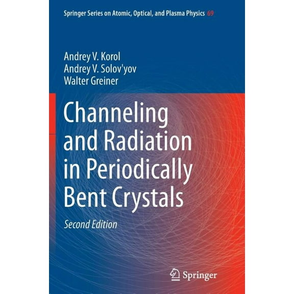 Springer Atomic, Optical, and Plasma Phy Channeling and Radiation in Periodically Bent Crystals, Book 69, (Paperback)