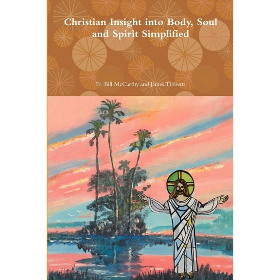 Christian Insight into Body, Soul and Spirit Simplified, (Paperback)