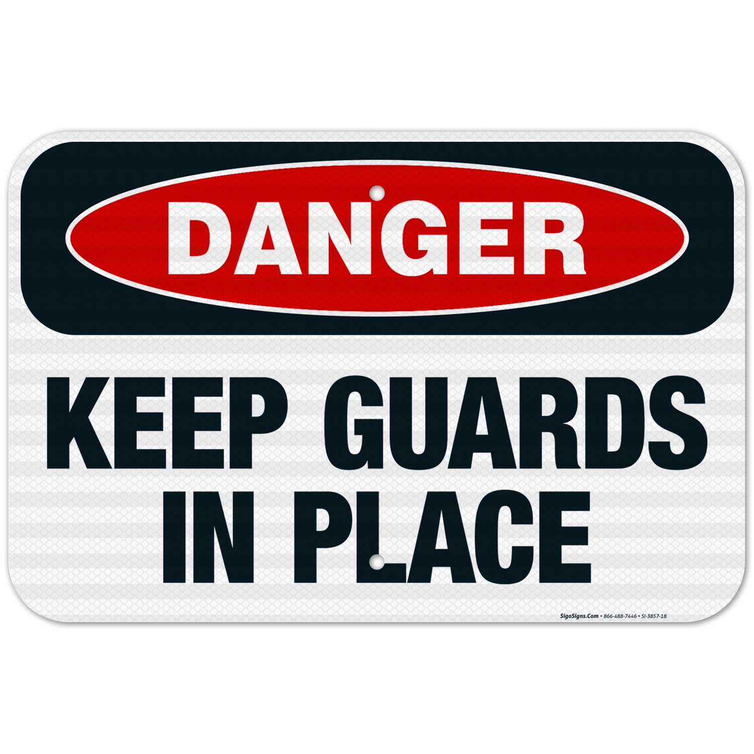Keep Guards In Place Sign, OSHA Danger Sign, 12x18 Reflective Aluminum ...