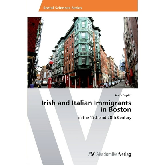 Irish and Italian Immigrants in Boston (Paperback)