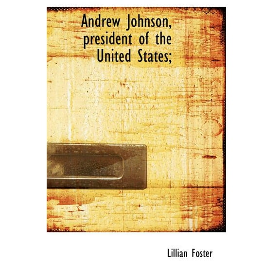 Andrew Johnson, President of the United States; (Hardcover)