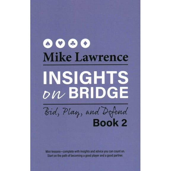 Insights on Bridge Insights on Bridge: Bid, Play, and Defend, Book BOOK , (Paperback)