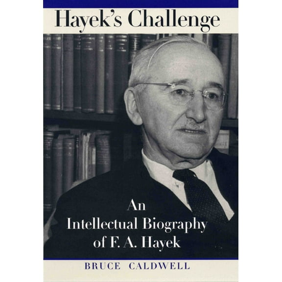 Hayek's Challenge: An Intellectual Biography of F.A. Hayek, (Paperback)