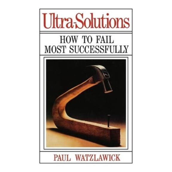 Pre-Owned Ultra-Solutions: How to Fail Most Successfully (Paperback) 0393333760 9780393333763
