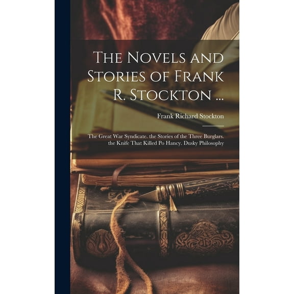 The Novels and Stories of Frank R. Stockton ... (Hardcover)