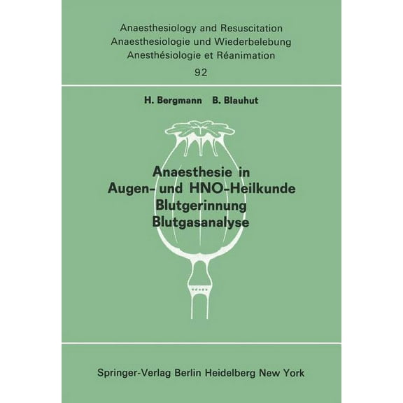 Anaesthesiologie Und Intensivmedizin Ana Anaesthesie in Augen- Und Hno-Heilkunde Blutgerinnung Blutgasanalyse: Beiträge Und Diskussionen ... Der 13. Gemeinsamen , Book 92, (Paperback)