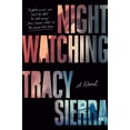 thumbnail image 2 of Tracy Sierra: Nightwatching: Fallon Book Club Pick (a Novel) (Hardcover), 2 of 2