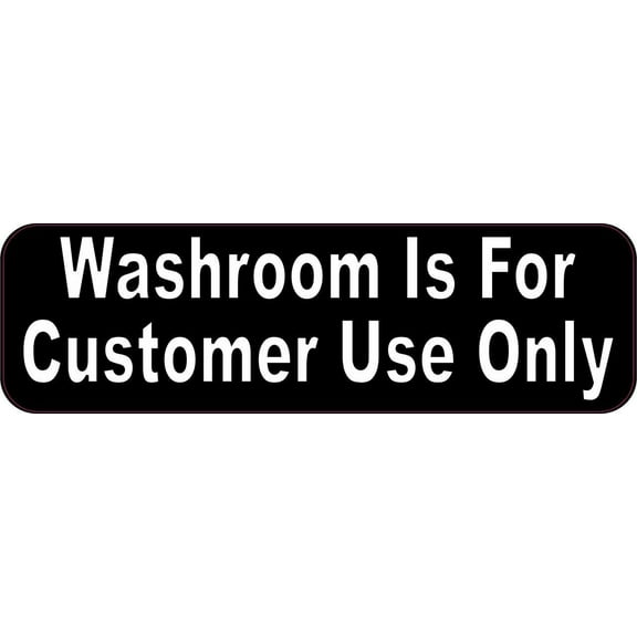 10in x 3in Washroom Is For Customer Use Only Sticker
