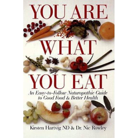 Pre-Owned You Are What You Eat: An Easy-To-Follow Naturopathic Guide To Good Food & Better Health (Paperback) 0806959673 9780806959672