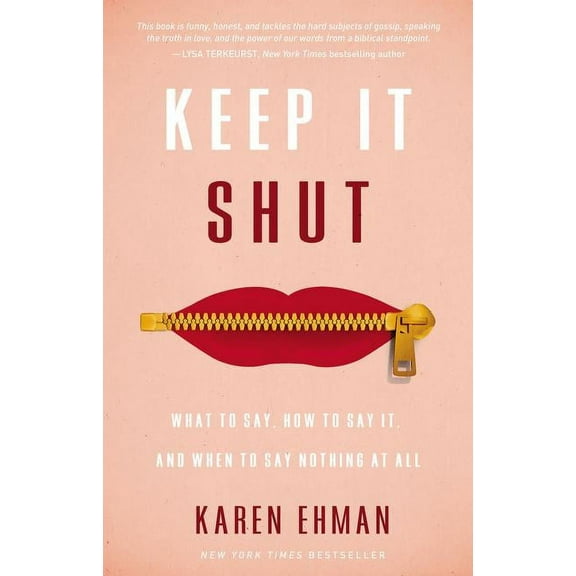 Keep It Shut: What to Say, How to Say It, and When to Say Nothing at All, (Paperback)
