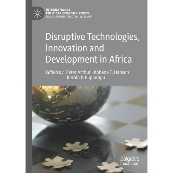 International Political Economy Disruptive Technologies, Innovation and Development in Africa, (Paperback)