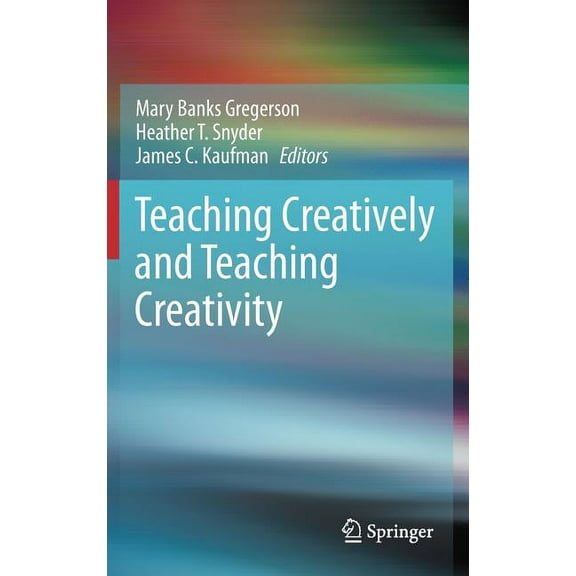 Teaching Creatively and Teaching Creativity, (Hardcover)