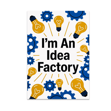 I-m An Idea Factory Art Design - Creative Mindset Enthusiast - 13x19 Poster Print