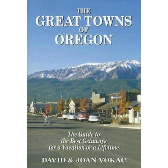 Pre-Owned The Great Towns of Oregon: The Guide to the Best Getaways for a Vacation or a Lifetime, 9780930743093, 0930743091, Paperback,