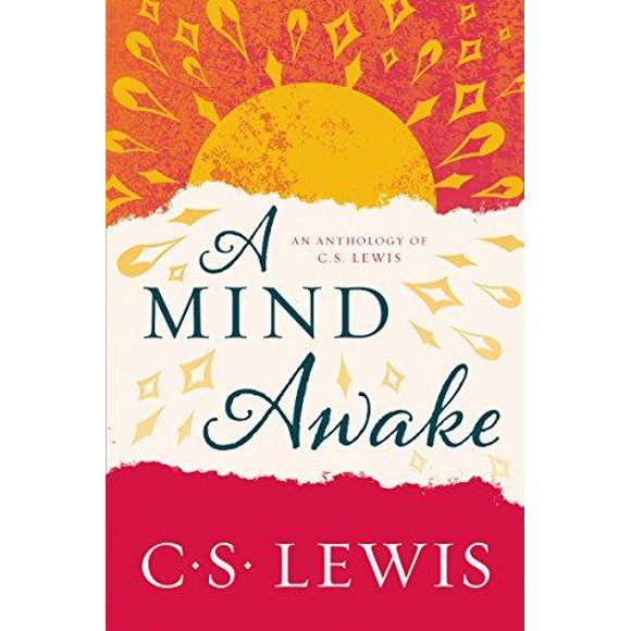A Mind Awake: An Anthology of C. S. Lewis