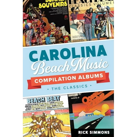 Carolina Beach Music Compilation Albums: The Classics, (Paperback)