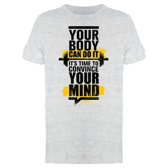 Your Body Can Do It T-Shirt Men -Image by Shutterstock, Male x-Large