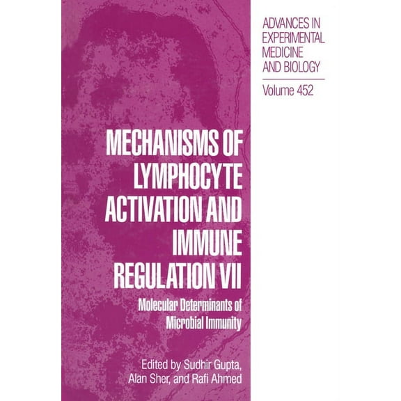 Advances in Experimental Medicine & Biol Mechanisms of Lymphocyte Activation and Immune Regulation VII: Molecular Determinants of Microbial Immunity, Book 452, (Hardcover)