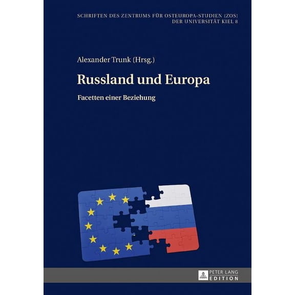 Schriften Des Zentrums Für Osteuropa-Studien (Zos) der Universität Kiel: Russland und Europa: Facetten einer Beziehung (Hardcover)