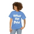 thumbnail image 4 of What Up Doe Slang Greeting Unisex Cotton T Shirt No Graphic White Letters, 4 of 12