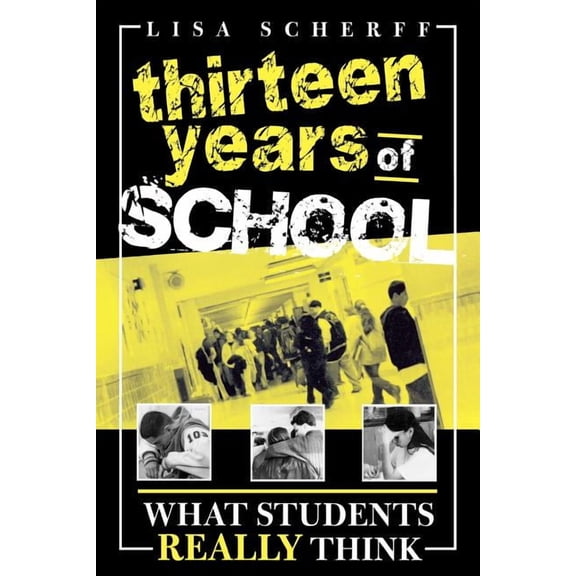 Thirteen Years of School: What Students Really Think, (Paperback)