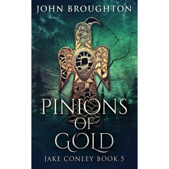 Jake Conley Pinions Of Gold: An Anglo-Saxon Archaeological Mystery, Book 5, (Hardcover)