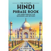The Ultimate Hindi Phrase Book: 1001 Hindi Phrases for Beginners and Beyond!, (Paperback)