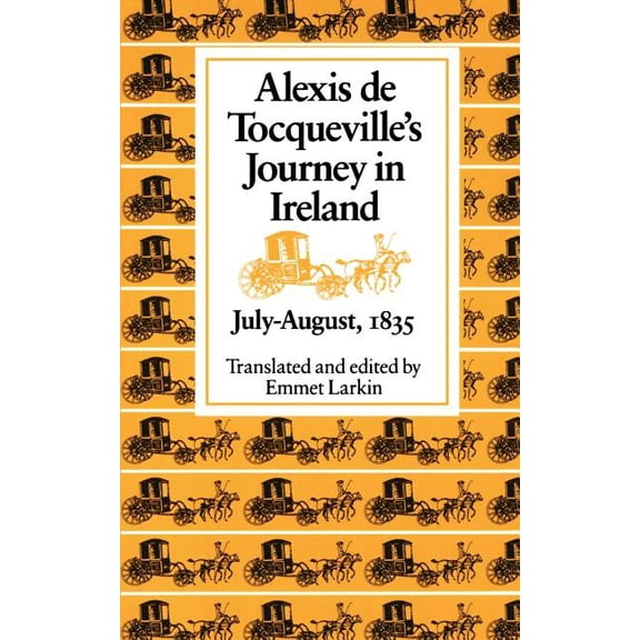 Alexis de Tocqueville's Journey in Ireland, July-August,1835, (Paperback)