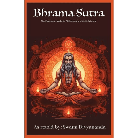 Brahma Sutras: The Essence of Vedanta Philosophy and Vedic Wisdom, (Paperback)