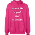 thumbnail image 2 of OXI Hoodie Sweatshirt - Seemed Like a Good Idea, Basic Casual Hoodie for Men's and Women Fleece Hoodie Long Sleeve - Heliconia X-Large, 2 of 3