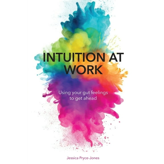 Intuition at Work: Using Your Gut Feelings to Get Ahead, (Paperback)