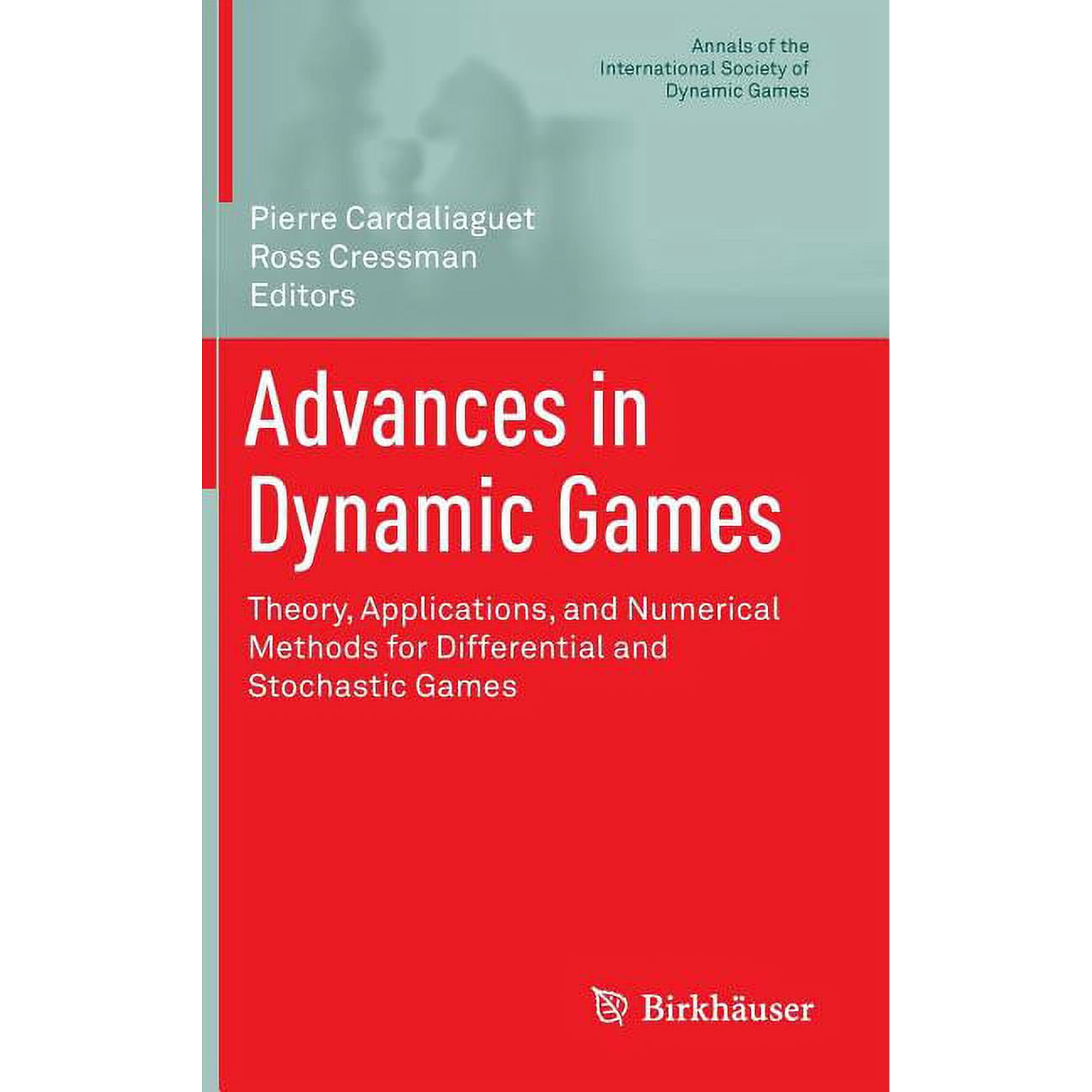 Annals of the International Society of D Advances in Dynamic Games: Theory, Applications, and Numerical Methods for Differential and Stochastic Games, Book 12, (Hardcover)
